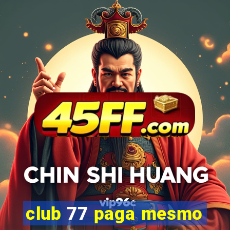 club 77 paga mesmo